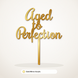 Aged to Perfection cake topper in Gold Mirror Acrylic