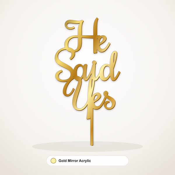 He Said Yes cake topper in Gold Mirror Acrylic