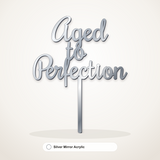Aged to Perfection cake topper in Silver Mirror Acrylic