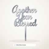 Another Year Blessed cake topper in Silver Mirror Acrylic