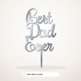 Best Dad Ever cake topper in Silver Mirror Acrylic