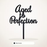 Aged to Perfection cake topper in Black Acrylic