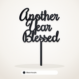 Another Year Blessed cake topper in Black Acrylic