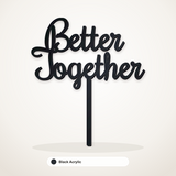 Better Together cake topper in Black Acrylic