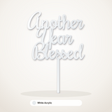 Another Year Blessed cake topper in White Acrylic