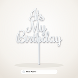 It's My Birthday cake topper in White Acrylic