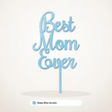 Best Mom Ever cake topper in Baby Blue Acrylic