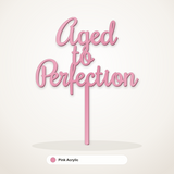 Aged to Perfection cake topper in Pink Acrylic