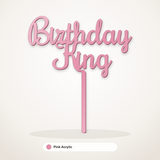 Birthday King cake topper in Pink Acrylic