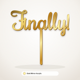 Finally cake topper in Gold Mirror Acrylic