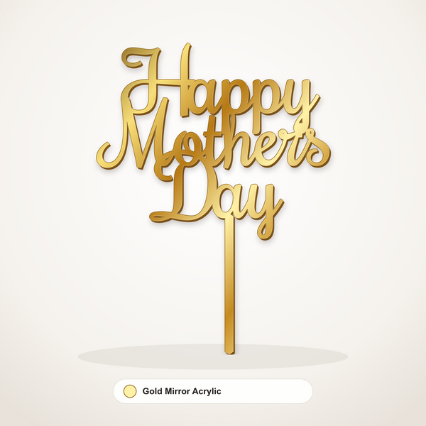 Happy Mother's Day cake topper in Gold Mirror Acrylic