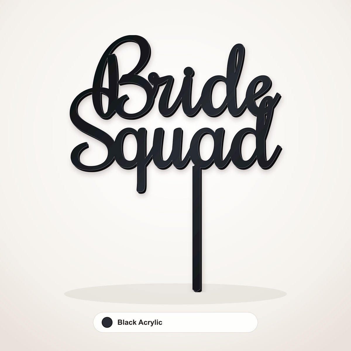 Bride Squad cake topper in Black Acrylic