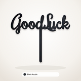 Good Luck cake topper in Black Acrylic