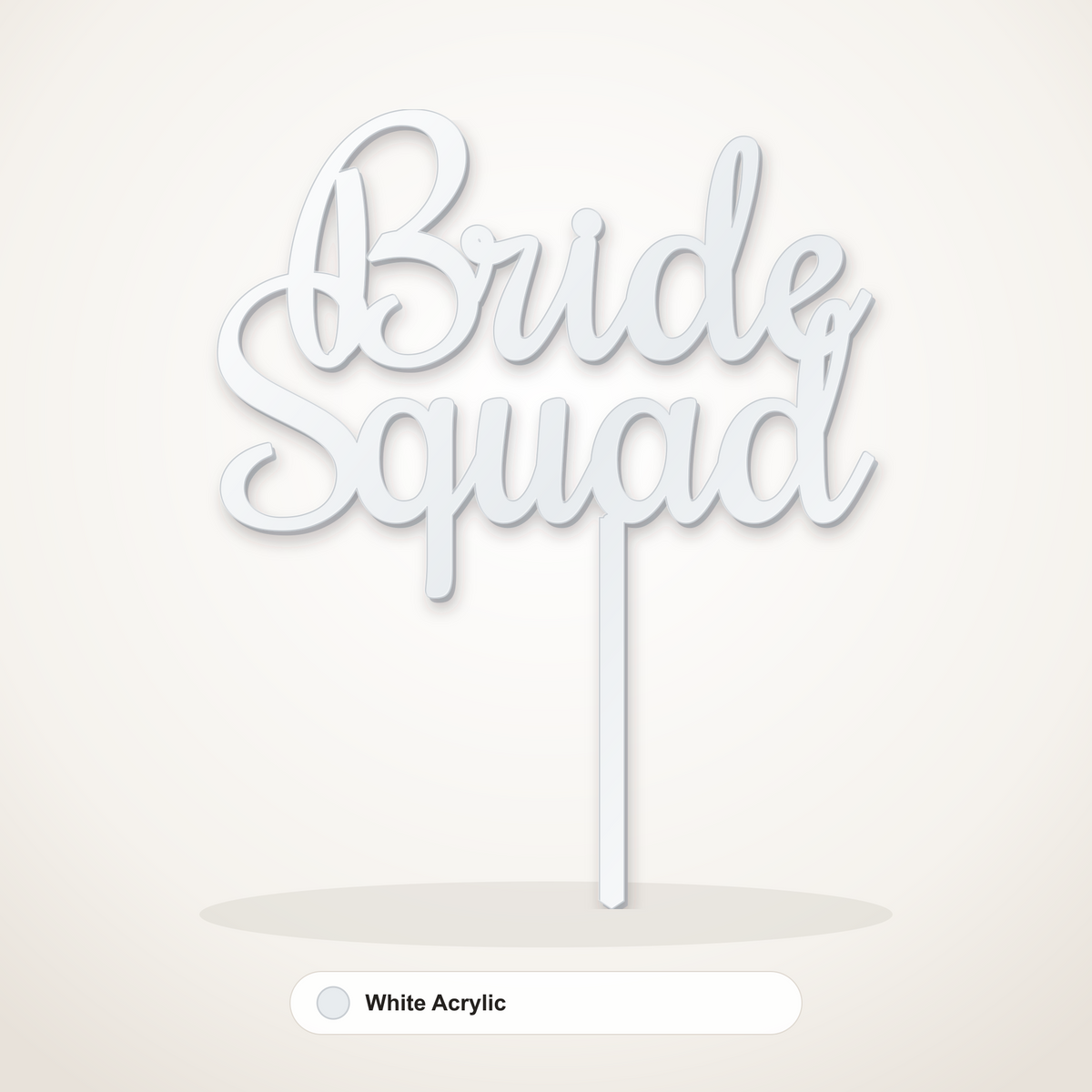 Bride Squad cake topper in White Acrylic