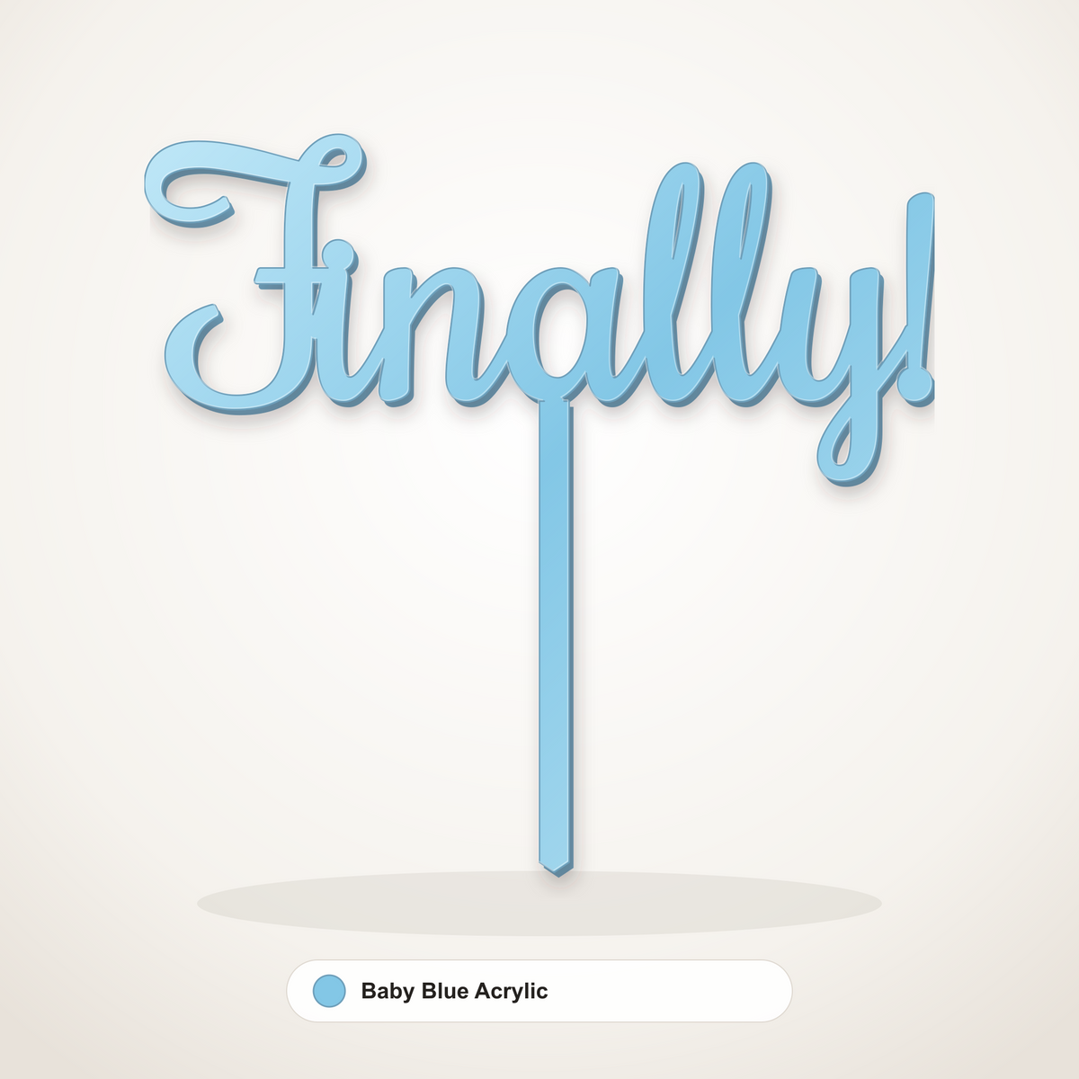 Finally cake topper in Baby Blue Acrylic