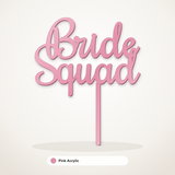 Bride Squad cake topper in Pink Acrylic