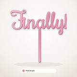 Finally cake topper in Pink Acrylic