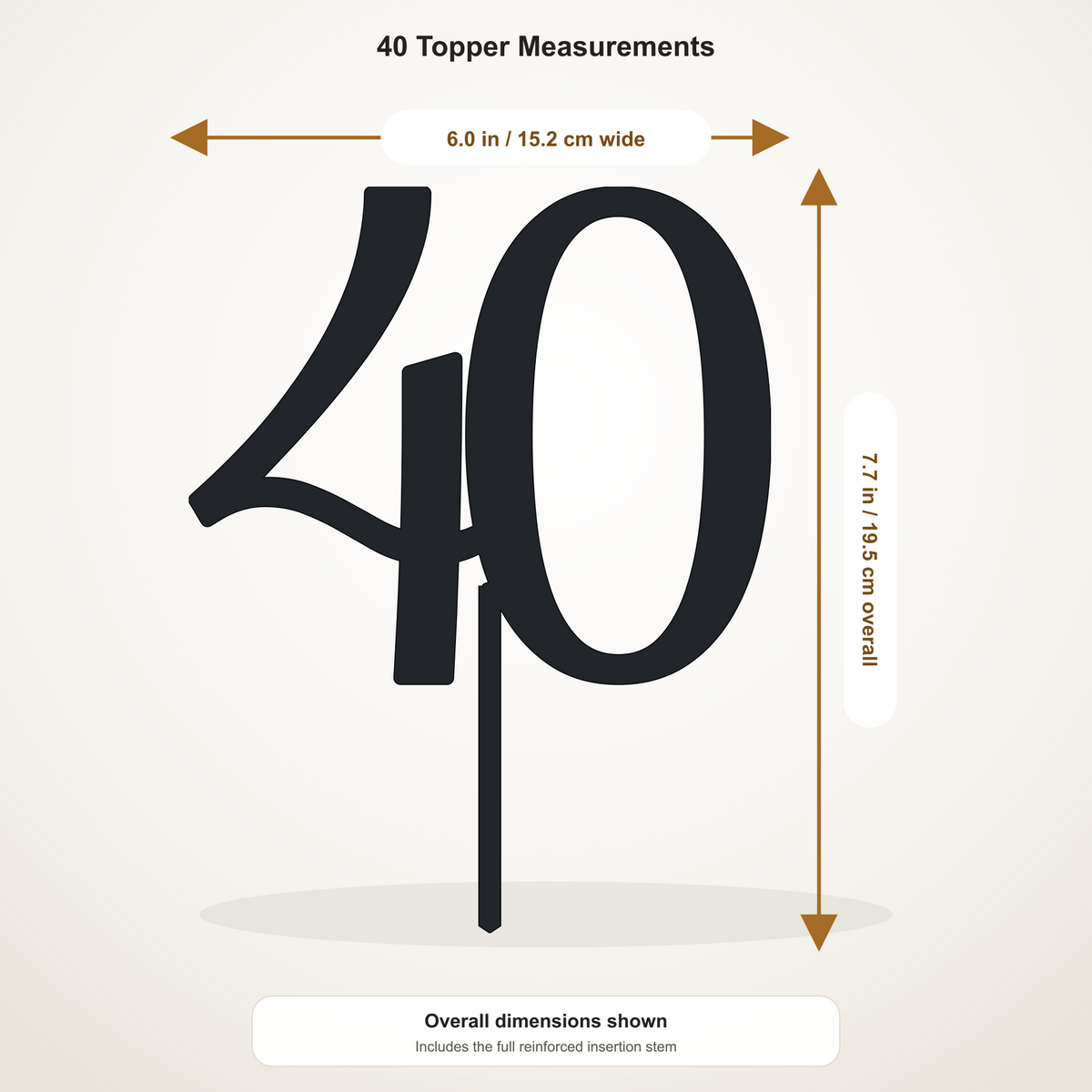 40 cake topper measurements: 6.00 inches wide by 7.69 inches tall, including stem